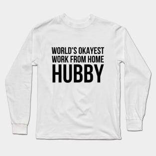 Worlds Okayest Work From Home Husband Long Sleeve T-Shirt